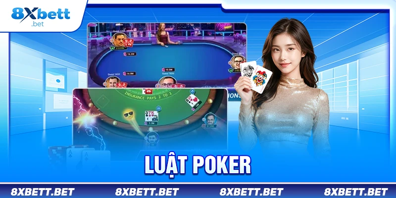 Luật Poker - Toàn Bộ Kiến Thức Cần Nắm Vững Khi Tham Gia 1 luật poker