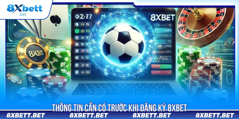 ĐĂNG KÝ 8XBET 1 Đăng ký 8XBET thông tin