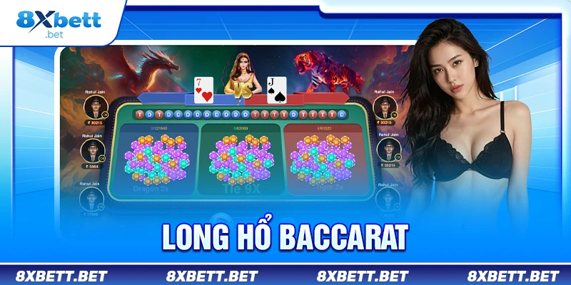 Long Hổ Baccarat - Chiến Lược Cược Thông Minh Tại 8Xbet 1 Long hổ baccarat